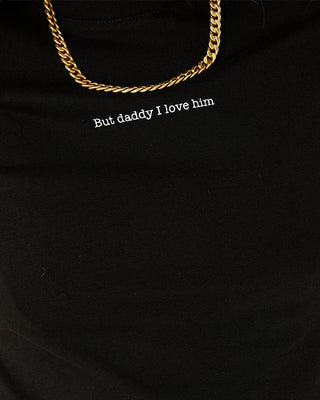 But Daddy I Love Him Cropped Tee Statement Cropped Tee IN YOUR SHOE