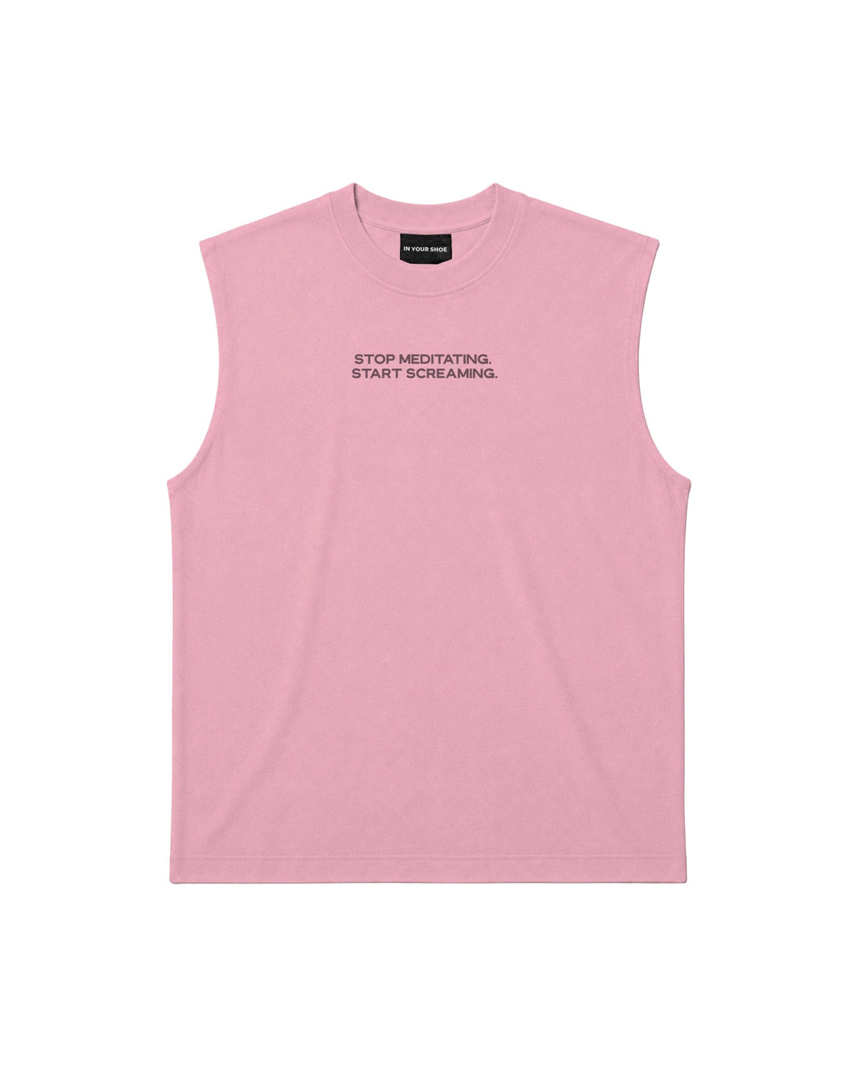 Stop Meditating Sleeveless Tee Sleeveless Tees IN YOUR SHOE S 