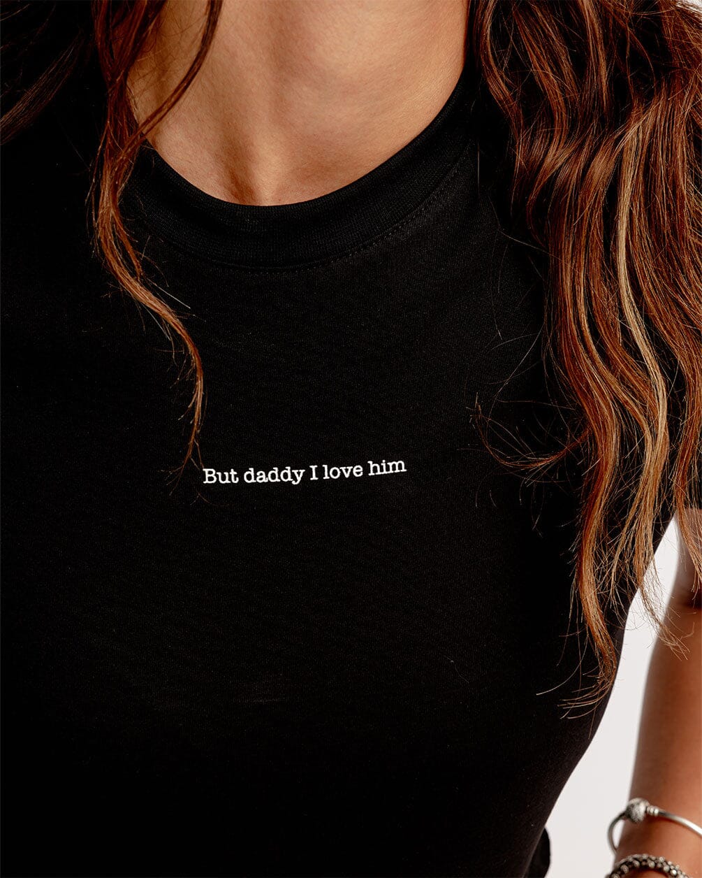 But Daddy I Love Him Cropped Tee Cropped IN YOUR SHOE 